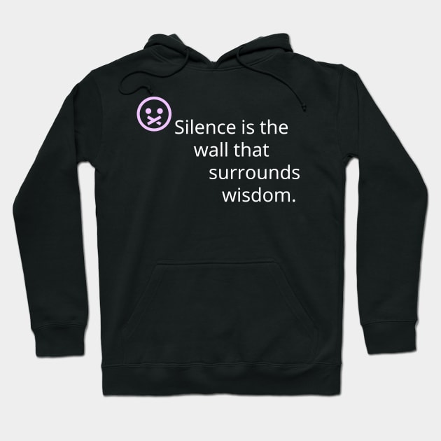 silence is the wall that surrounds wisdom. Hoodie by Pestach